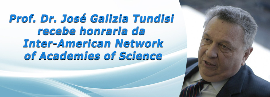 Prof. Dr. José Galizia Tundisi recebe honraria da Inter-American Network of Academies of Science